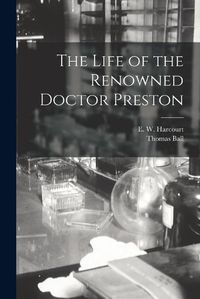 Cover image for The Life of the Renowned Doctor Preston