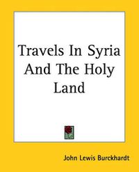 Cover image for Travels In Syria And The Holy Land