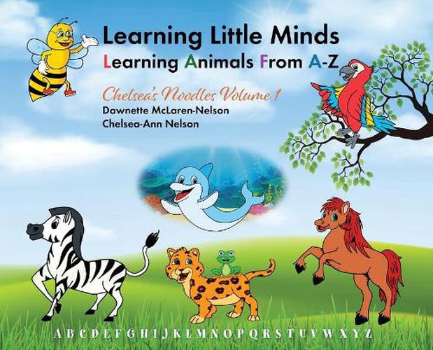 Learning Little Minds Learning Animals From A-Z: Chelsea's Noodles Volume 1