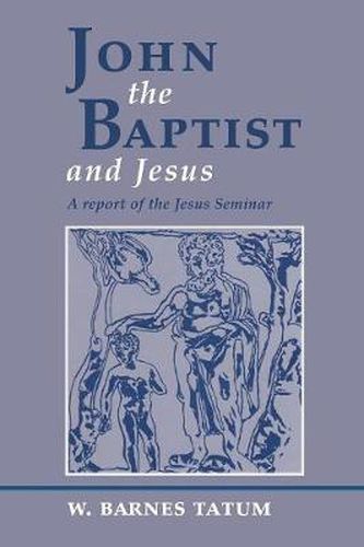 Cover image for John the Baptist and Jesus: A Report of the Jesus Seminar