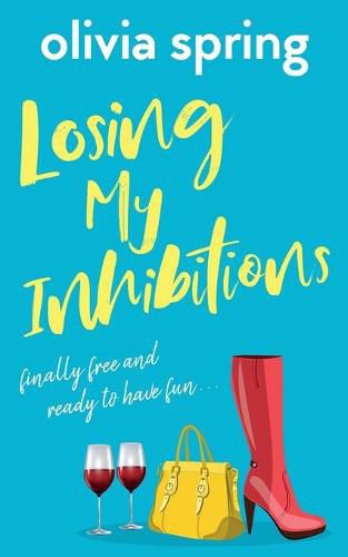 Cover image for Losing My Inhibitions: Finally Free And Ready To Have Fun