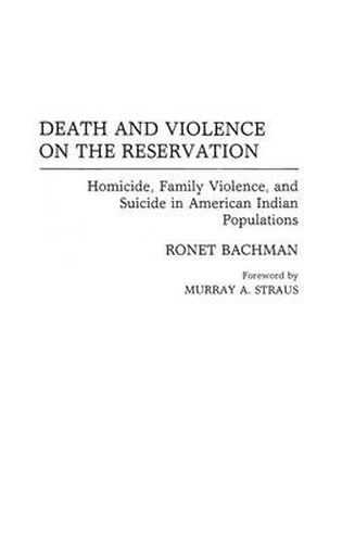 Cover image for Death and Violence on the Reservation: Homicide, Family Violence, and Suicide in American Indian Populations