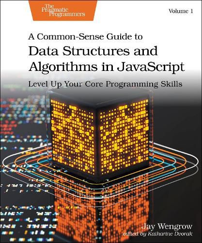 Cover image for A Common-Sense Guide to Data Structures and Algorithms in Javascript, Volume 1