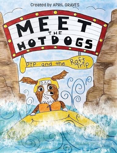 Cover image for Meet The Hotdogs-Pip and the Raft Trip