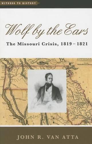 Cover image for Wolf by the Ears: The Missouri Crisis, 1819-1821