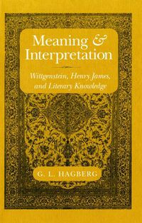 Cover image for Meaning and Interpretation: Wittgenstein, Henry James, and Literary Knowledge