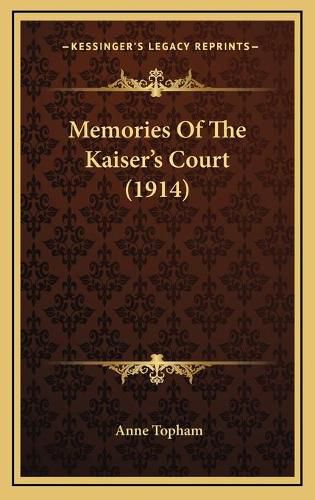 Cover image for Memories of the Kaiser's Court (1914)