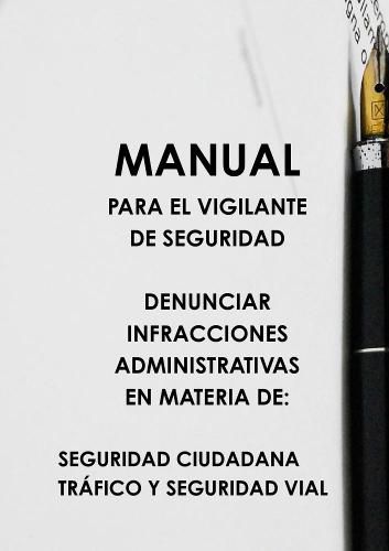 Cover image for Manual Para El Vigilante de Seguridad Denunciar Infracciones Administrativas En Materia de