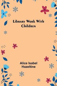 Cover image for Library Work with Children