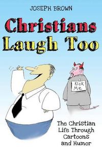 Cover image for Christians Laugh Too: The Christian Life Through Cartoons and Humor