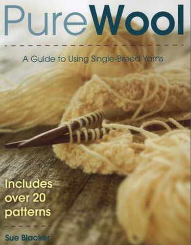 Cover image for Pure Wool: A Guide to Using Single-Breed Yarns