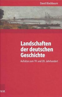 Cover image for Landschaften Der Deutschen Geschichte: Aufsatze Zum 19. Und 20. Jahrhundert