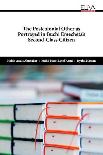 Cover image for The Postcolonial Other as Portrayed in Buchi Emecheta's Second-Class Citizen