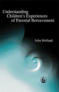 Cover image for Understanding Children's Experiences of Parental Bereavement