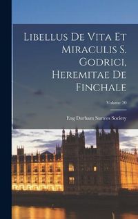 Cover image for Libellus de Vita et Miraculis S. Godrici, Heremitae de Finchale; Volume 20