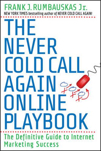 Cover image for The Never Cold Call Again Online Playbook: The Definitive Guide to Internet Marketing Success