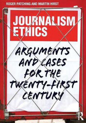 Journalism Ethics: Arguments and cases for the twenty-first century