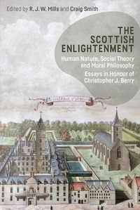 Cover image for The Scottish Enlightenment: Human Nature, Social Theory and Moral Philosophy: Essays in Honour of Christopher J. Berry