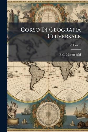 Cover image for Corso Di Geografia Universale, Volume 1