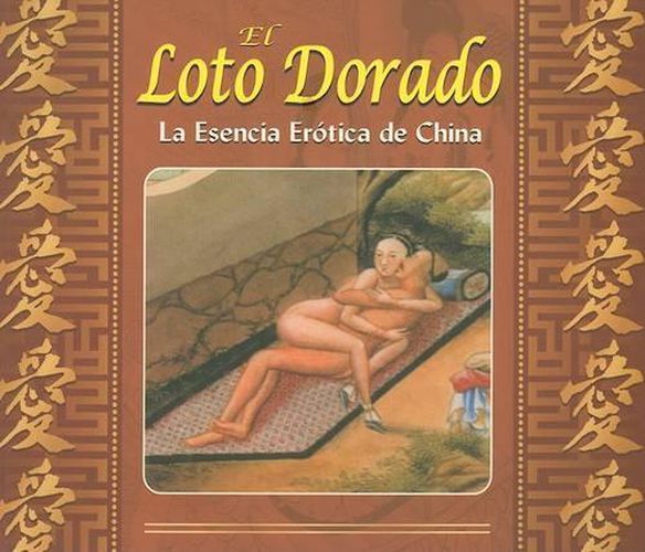 Cover image for El Loto Dorado: La Esencia Erotica de China