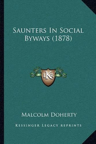 Cover image for Saunters in Social Byways (1878)