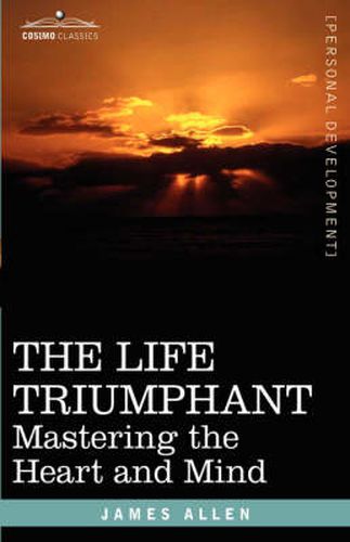 Cover image for The Life Triumphant: Mastering the Heart and Mind