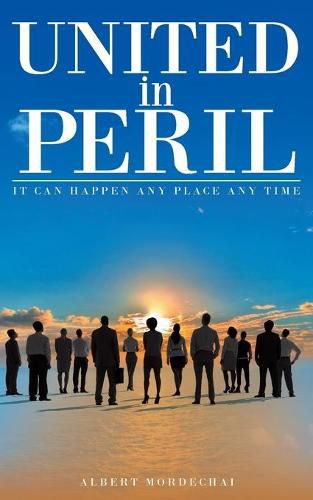 Cover image for United in Peril: It Can Happen Any Place Any Time