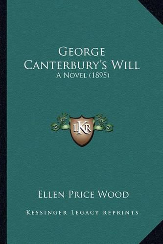 George Canterbury's Will George Canterbury's Will: A Novel (1895) a Novel (1895)