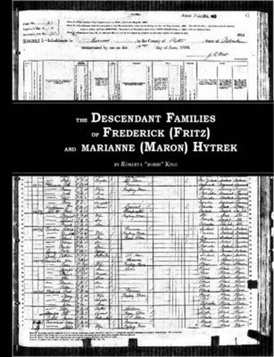 The Descendant Families of Frederick (Fritz) and Marianne (Maron) Hytrek