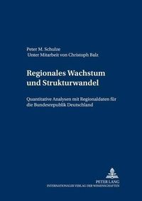 Cover image for Regionales Wachstum Und Strukturwandel: Quantitative Analysen Mit Regionaldaten Fuer Die Bundesrepublik Deutschland