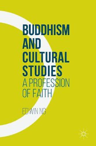 Cover image for Buddhism and Cultural Studies: A Profession of Faith