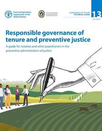 Cover image for Responsible governance of tenure and preventive justice: a guide for notaries and other practitioners in the preventive administration of justice