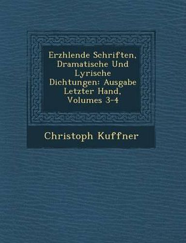 Cover image for Erz Hlende Schriften, Dramatische Und Lyrische Dichtungen: Ausgabe Letzter Hand, Volumes 3-4