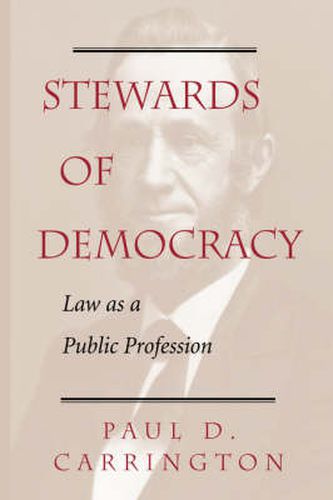 Cover image for Stewards Of Democracy: Law As Public Profession