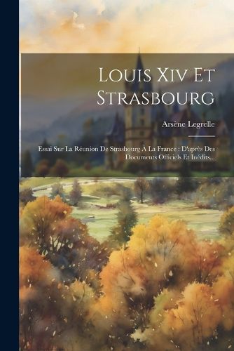 Cover image for Louis Xiv Et Strasbourg