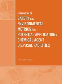 Cover image for Evaluation of Safety and Environmental Metrics for Potential Application at Chemical Agent Disposal Facilities