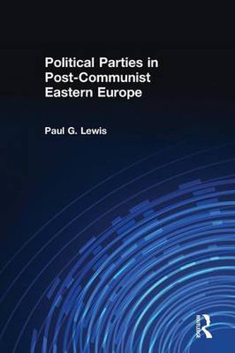 Political Parties in Post-Communist Eastern Europe