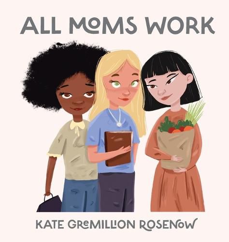 Cover image for All Moms Work: All Moms Are Working Moms