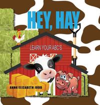 Cover image for Hey, Hay: Learn Your ABC's