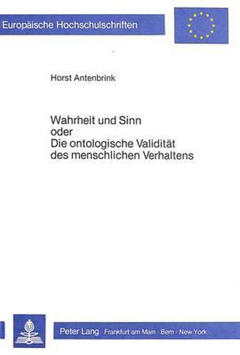 Cover image for Wahrheit Und Sinn Oder Die Ontologische Validitaet Des Menschlichen Verhaltens: Physikalische Grundlegung Einer Metapsychologie Des Gespaltenen Seins