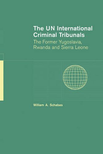 The UN International Criminal Tribunals: The Former Yugoslavia, Rwanda and Sierra Leone