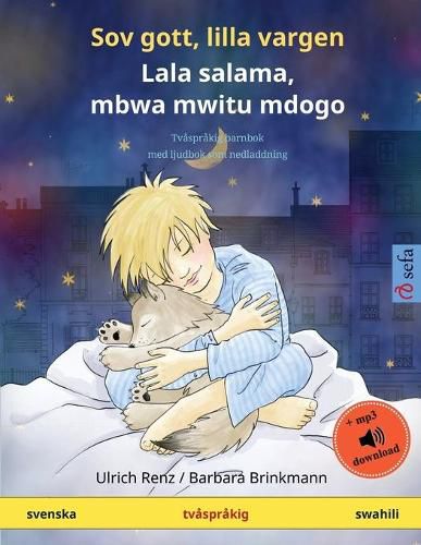 Cover image for Sov gott, lilla vargen - Lala salama, mbwa mwitu mdogo (svenska - swahili): Tvasprakig barnbok med ljudbok som nedladdning