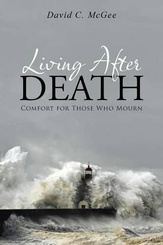 Living After Death: Comfort for Those Who Mourn