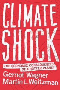 Cover image for Climate Shock: The Economic Consequences of a Hotter Planet