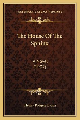 The House of the Sphinx: A Novel (1907)