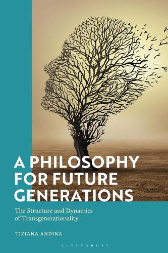 Cover image for A Philosophy for Future Generations: The Structure and Dynamics of Transgenerationality
