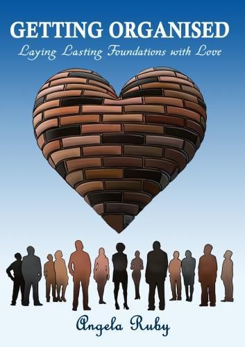 Getting Organised: Laying Lasting Foundations with Love