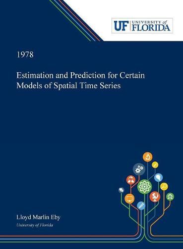 Cover image for Estimation and Prediction for Certain Models of Spatial Time Series