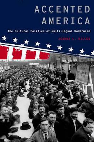 Cover image for Accented America: The Cultural Politics of Multilingual Modernism