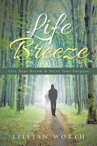 Cover image for Life Breeze: Live Your Dream & Serve Your Purpose